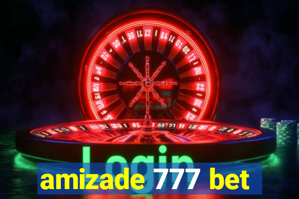 amizade 777 bet